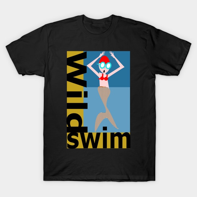 Wild Swim, lovely mermaid! T-Shirt by KristinaEvans126